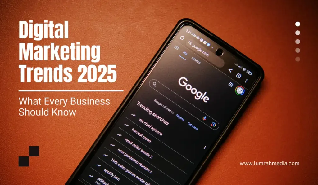 Digital Marketing Trends 2025 | Lumrah Media