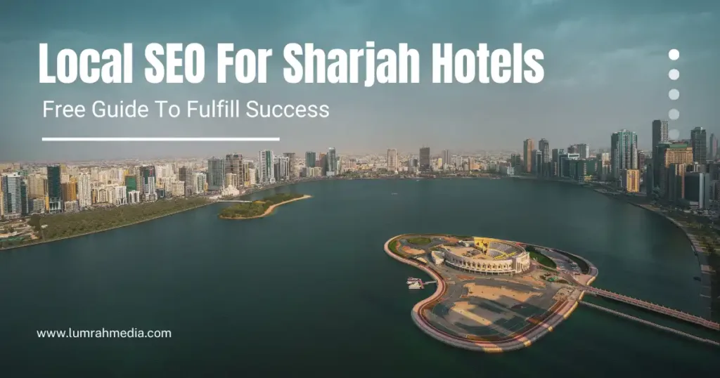 Local SEO For Sharjah Hotels | A blog by Lumrah Media